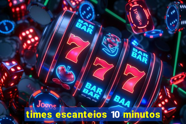 times escanteios 10 minutos
