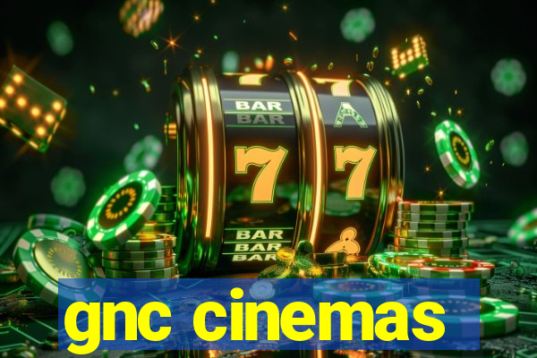 gnc cinemas