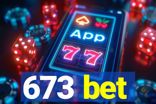 673 bet