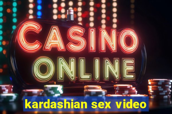 kardashian sex video