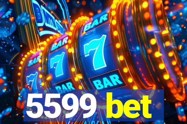 5599 bet