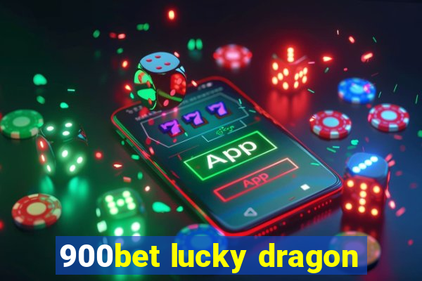 900bet lucky dragon