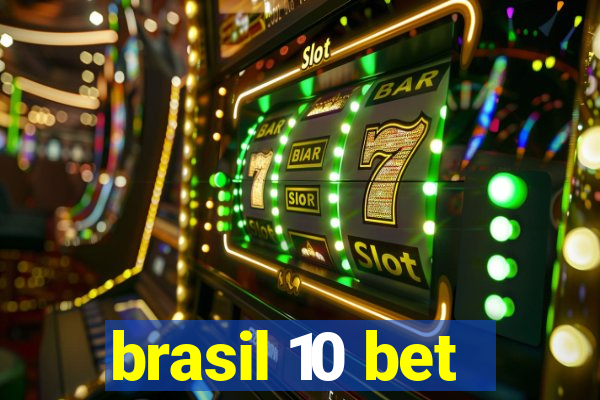brasil 10 bet