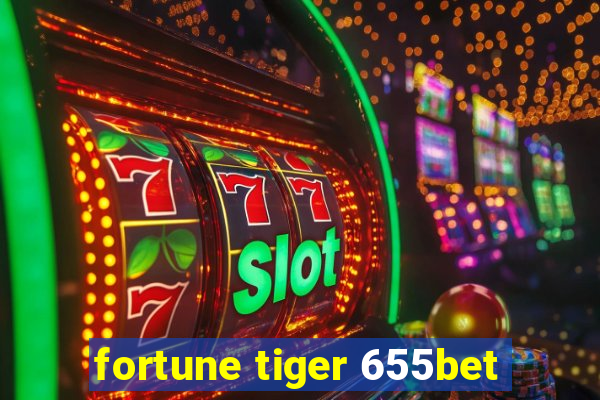 fortune tiger 655bet