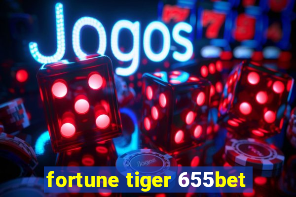 fortune tiger 655bet