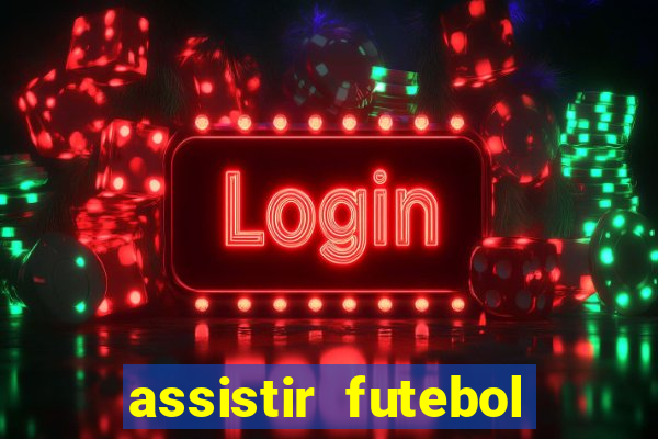 assistir futebol online play hd