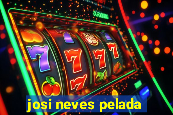 josi neves pelada