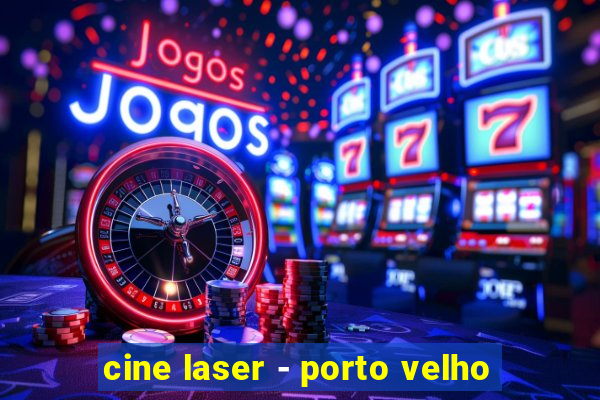 cine laser - porto velho