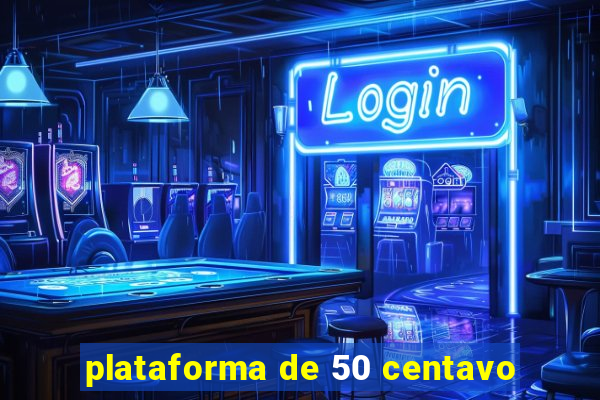 plataforma de 50 centavo