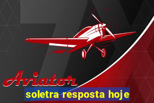 soletra resposta hoje