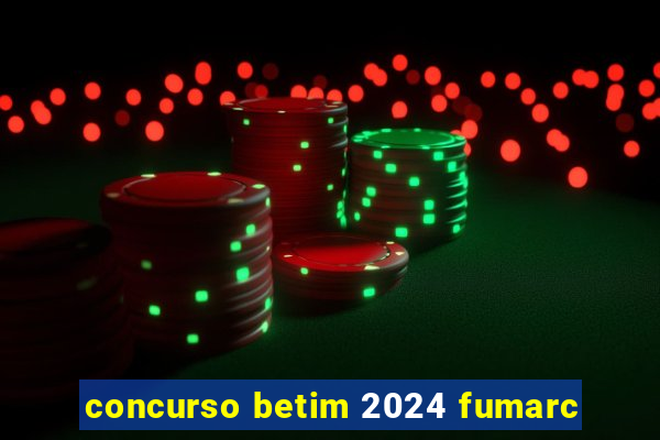 concurso betim 2024 fumarc