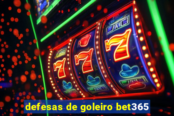 defesas de goleiro bet365