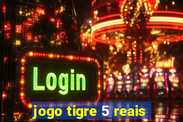 jogo tigre 5 reais