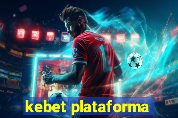 kebet plataforma