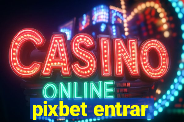 pixbet entrar