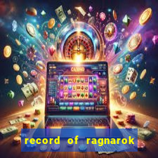 record of ragnarok 3 temporada online dublado