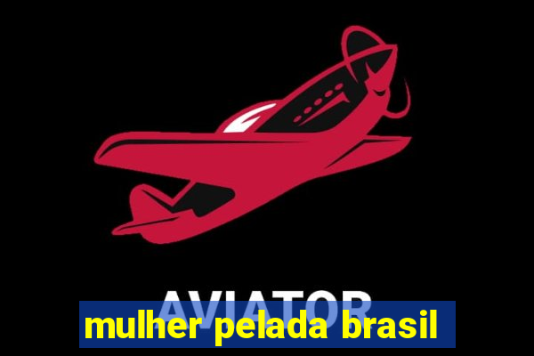 mulher pelada brasil