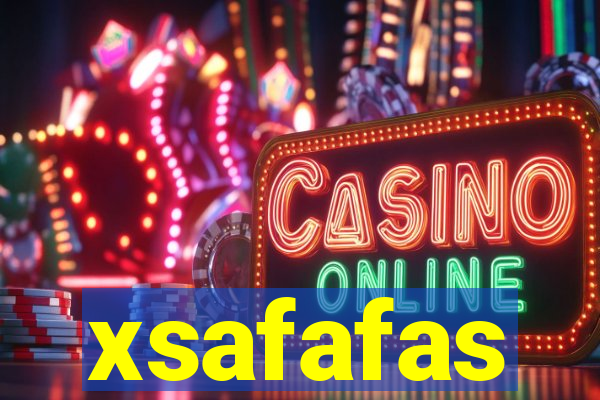 xsafafas
