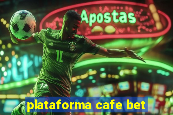 plataforma cafe bet