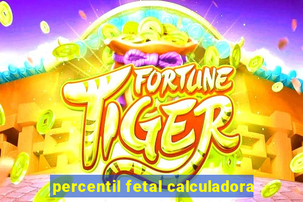 percentil fetal calculadora