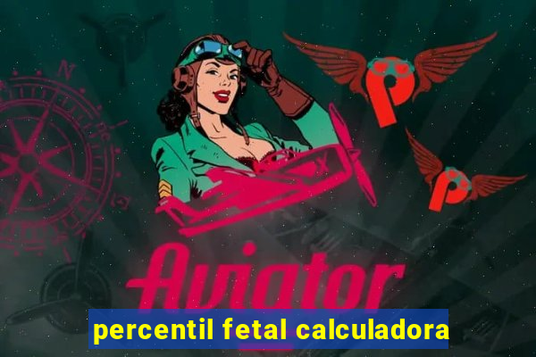 percentil fetal calculadora