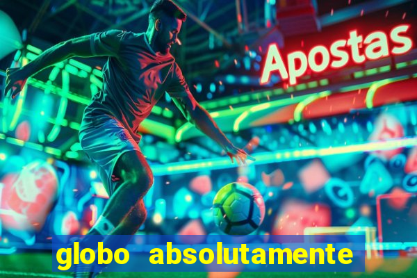 globo absolutamente sobretudo 2018