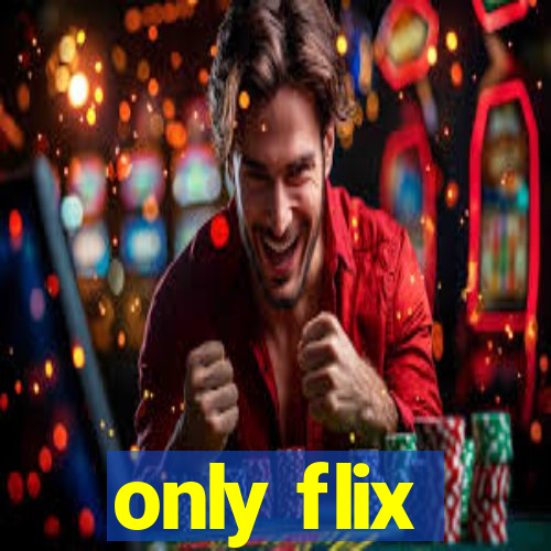 only flix