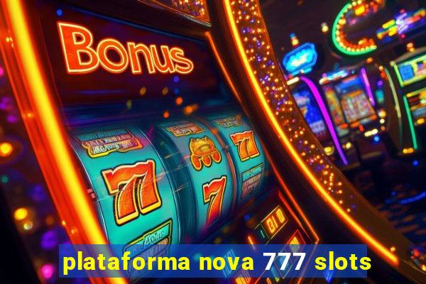 plataforma nova 777 slots