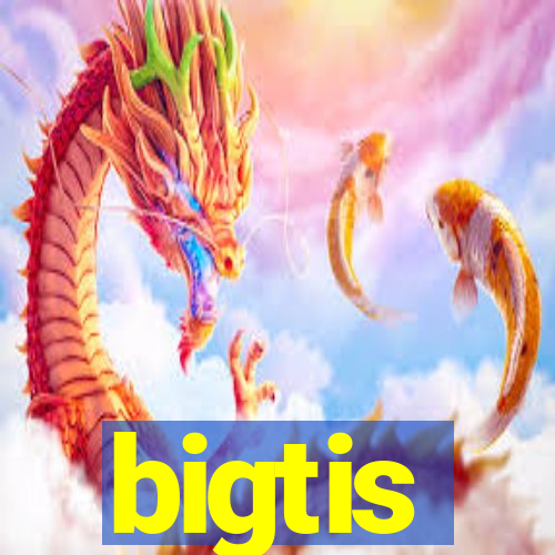 bigtis