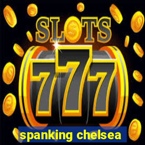 spanking chelsea