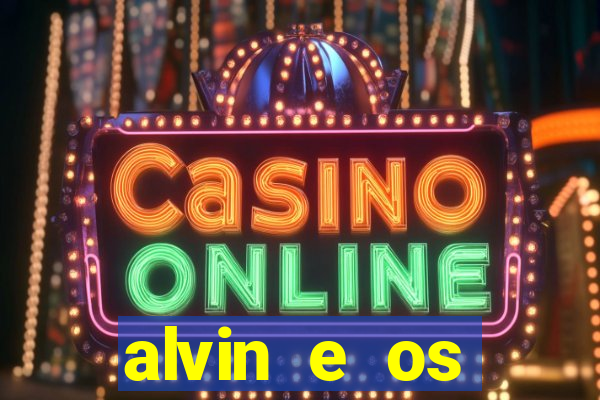 alvin e os esquilos 3 filme completo dublado mega filmes