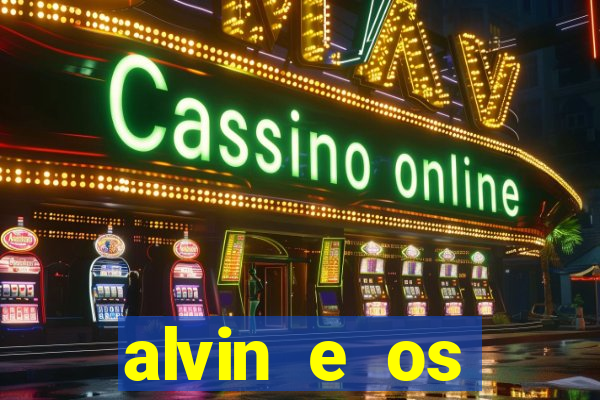 alvin e os esquilos 3 filme completo dublado mega filmes