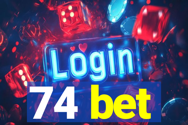 74 bet