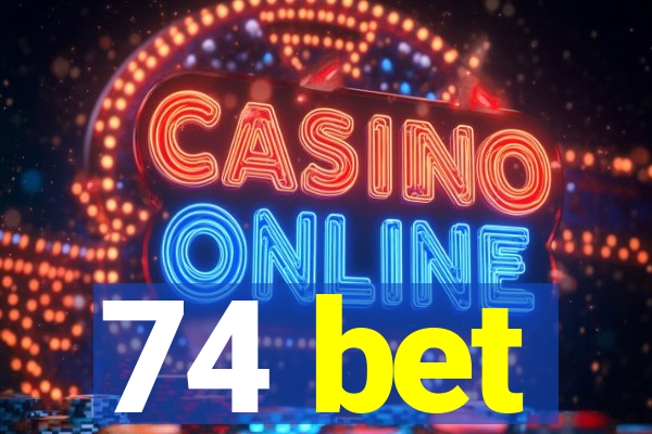 74 bet