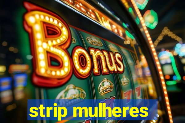 strip mulheres