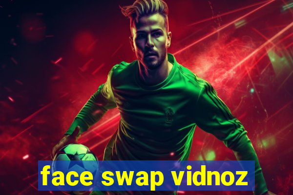 face swap vidnoz
