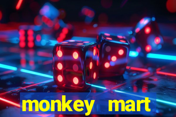 monkey mart dinheiro infinito