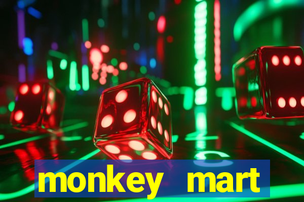 monkey mart dinheiro infinito