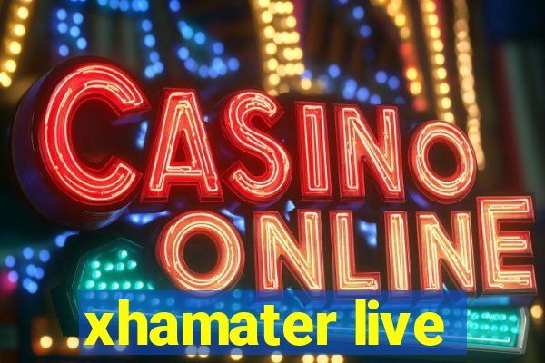 xhamater live