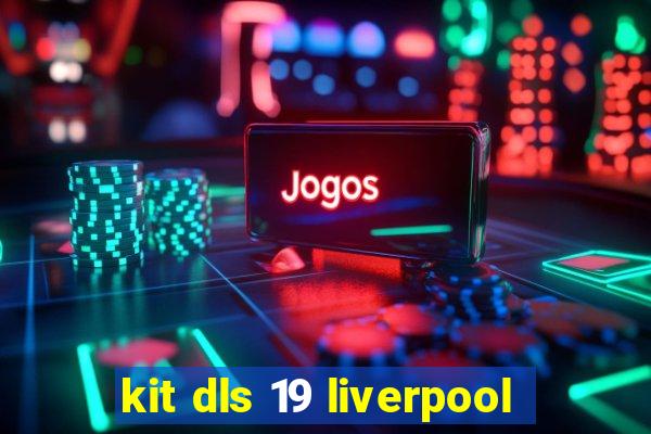 kit dls 19 liverpool