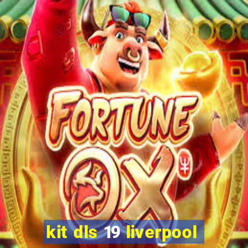 kit dls 19 liverpool