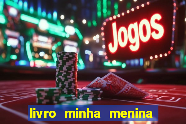 livro minha menina isabella castrioti pdf gratis