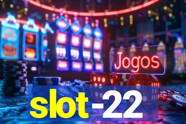 slot-22