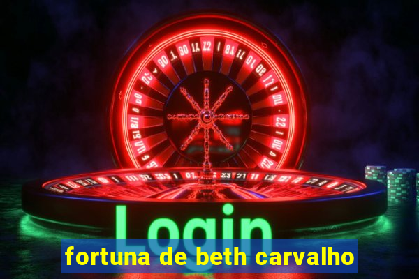 fortuna de beth carvalho