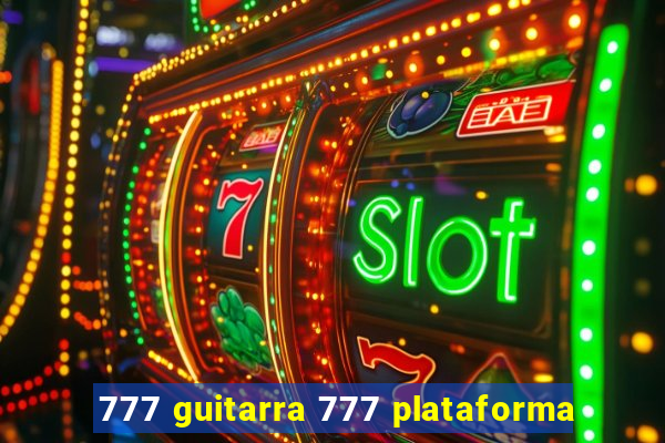 777 guitarra 777 plataforma