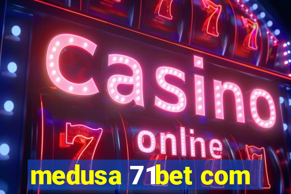 medusa 71bet com