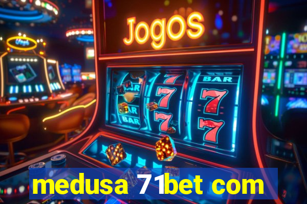 medusa 71bet com