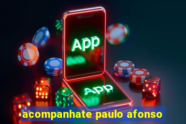 acompanhate paulo afonso