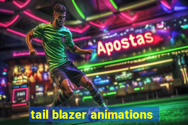 tail blazer animations