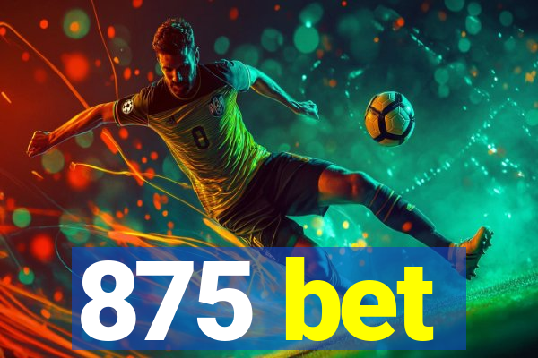 875 bet